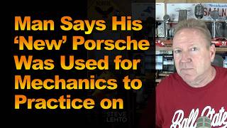 Thumbnail for Man Says His ‘New’ Porsche Was Used for Mechanics to Practice on | Steve Lehto