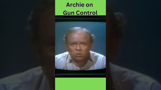 Thumbnail for Archie Bunker's Views on Gun Control | LAtvGUY