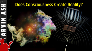 Thumbnail for Does Consciousness Create Reality? Double Slit Experiment may show the Answer. | Arvin Ash