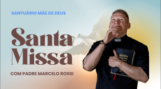 Thumbnail for SANTA MISSA COM PADRE MARCELO ROSSI  13-02-2025