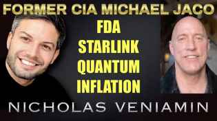 Thumbnail for Former CIA Michael Jaco Discusses FDA, Starlink, Quantum and Inflation with Nicholas Veniamin | Nicholas Veniamin