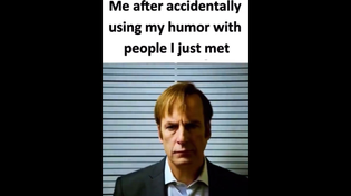 Thumbnail for Me after accidentally using my humor with people I just met | FunnyMemeSpot Backup