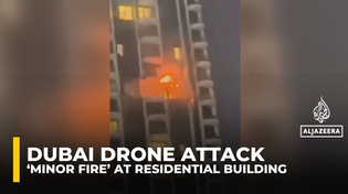 Thumbnail for Drone sparks ‘minor fire’ at Dubai residential building | Al Jazeera English