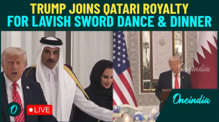 Thumbnail for Trump Qatar LIVE: Enters Royal Palace for Lavish State Dinner— Sword Dance, Power Talks & Diplomacy | Oneindia News
