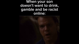 Thumbnail for When your son doesn’t want to drink, gamble and be racist online: | FunnyMemeSpot