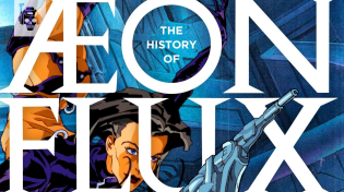 Thumbnail for The History of AEON FLUX: It's NOT For Everyone & That's OK! | Secret Galaxy