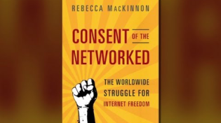 Thumbnail for Internet Freedom and Authoritarianism: Author Rebecca MacKinnon on Consent of the Networked
