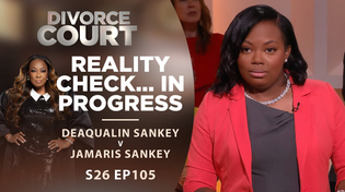 Thumbnail for Reality Check... In Progress: Deaqualin Sankey v Jamaris Sankey - Season 26 Ep 105 | Divorce Court