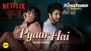 Thumbnail for Pyaar Hai | Official Music Video | Mismatched Season 3 | A Netflix Series | Sagar Verma