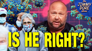 Thumbnail for Alex Jones Makes Frightening Covid Prediction! | The Jimmy Dore Show