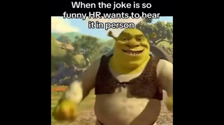 Thumbnail for When the joke is so funny HR wants to hear it in person | FunnyMemeSpot