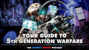 Thumbnail for Your Guide to 5th Generation Warfare | corbettreport