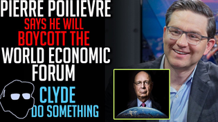 Thumbnail for Pierre Poilievre will Boycott World Economic Forum if Elected Prime Minister | Clyde Do Something