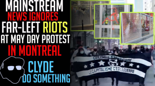 Thumbnail for May Day 2022 Riots Slipped Under the Rug by Mainstream Media | Clyde Do Something