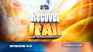 Thumbnail for ALPHA HOUR EPISODE 918 ||  RECOVER IT ALL  || 11TH FEBRUARY,2025 | Pastor Elvis Agyemang