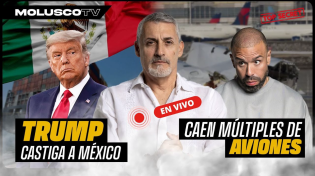 Thumbnail for TRUMP VS MEXICO: La batalla por nuevos impuestos/ se estrellan multiples aviones ¿ Casualidad? | MoluscoTV